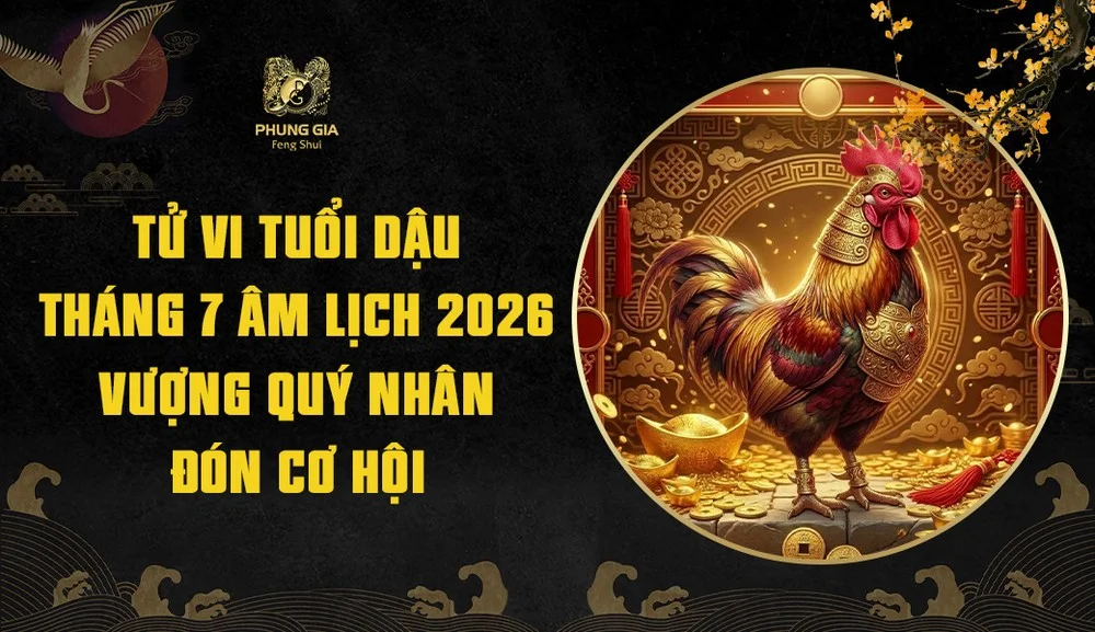 Tử vi tuổi Dậu tháng 7 âm lịch 2026: Vượng quý nhân, đón cơ hội