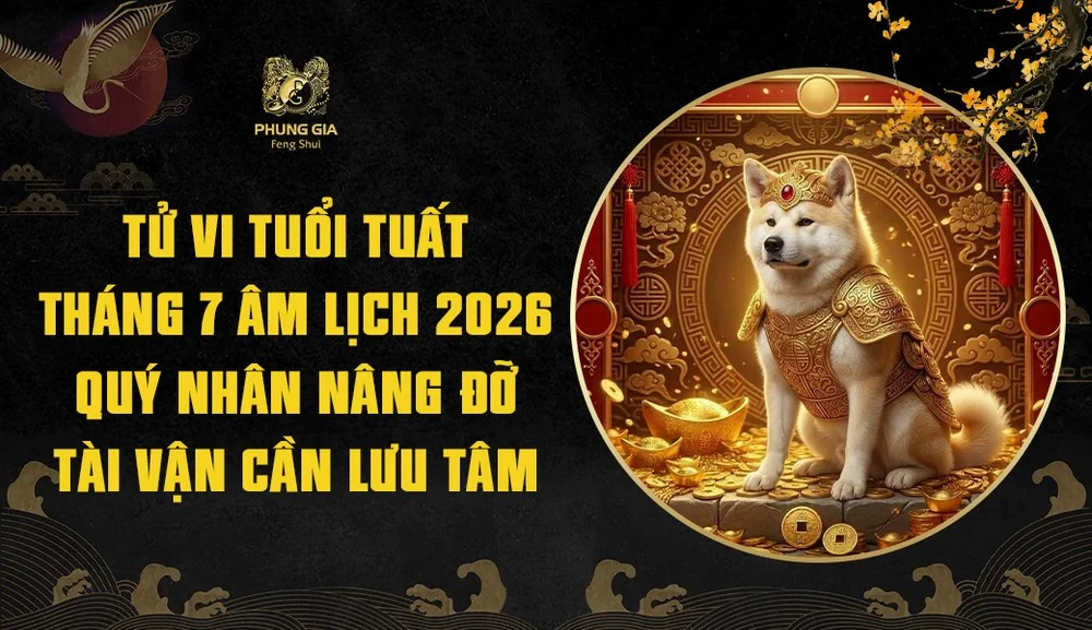 Tử vi tuổi Tuất tháng 7 âm lịch 2026: Quý nhân nâng đỡ, tài vận cần lưu tâm