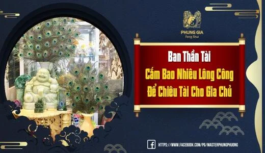 Ban Thần Tài Cắm Bao Nhiêu Lông Công Để Chiêu Tài?