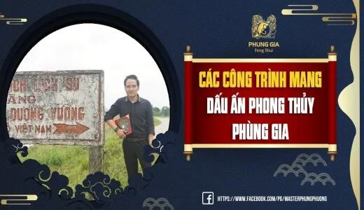 Các Công Trình Mang Dấu Ấn Phong Thủy Phùng Gia