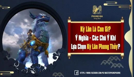 Kỳ Lân Là Con Gì? Ý Nghĩa – Các Chú Ý Khi Lựa Chọn Kỳ Lân Phong Thủy?