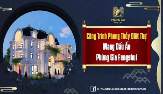 Công Trình Phong Thủy Biệt Thự Mang Dấu Ấn Phong Thủy Phùng Gia