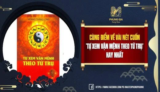 Cùng Điểm Về Vài Nét Cuốn “Tự Xem Vận Mệnh Theo Tứ Trụ” Hay Nhất