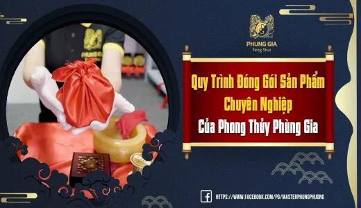 Quy Trình Đóng Gói Sản Phẩm Chuyên Nghiệp Của Phong Thủy Phùng Gia