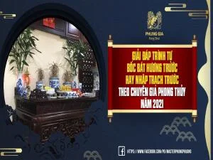 Giai-Dap-Trinh-Tu-Boc-Bat-Huong-Truoc-Hay-Nhap-Trach-Truoc-Theo-Chuyen-Gia-Phong-Thuy-Nam-2021