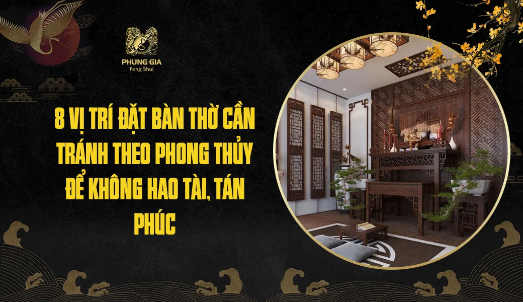 8 vị trí đặt bàn thờ cần tránh theo phong thủy để không hao tài, tán phúc