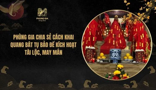 Phùng Gia chia sẻ cách khai quang Bát tụ bảo để kích hoạt tài lộc, may mắn