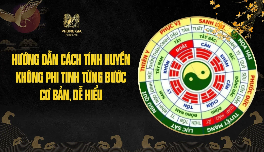 Hướng dẫn cách tính Huyền Không Phi Tinh từng bước cơ bản, dễ hiểu