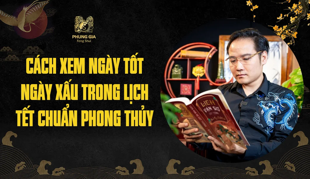 Cách xem ngày tốt, ngày xấu trong lịch tết chuẩn phong thủy