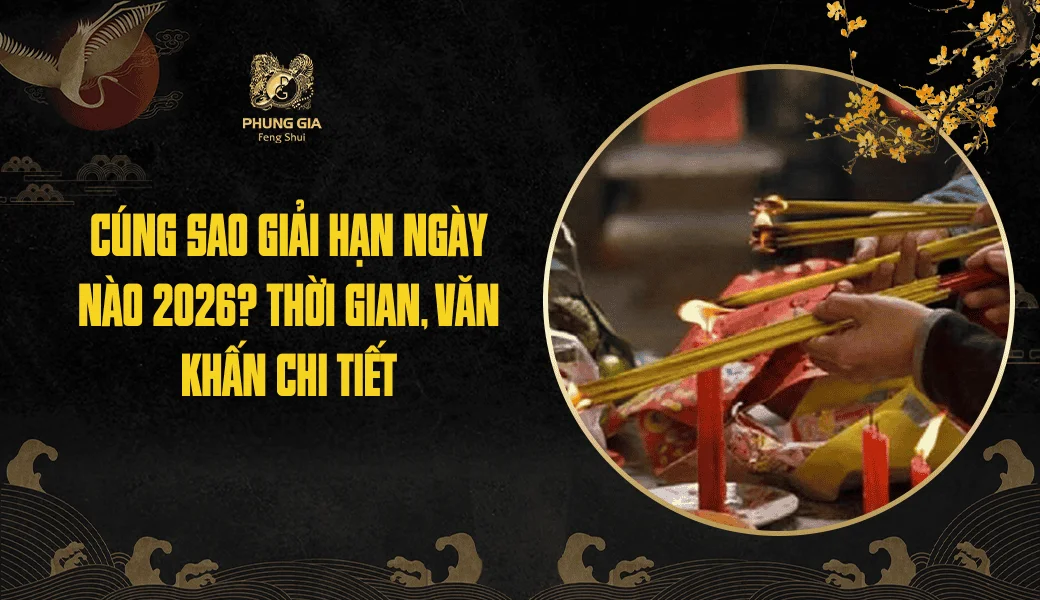 Cúng sao giải hạn ngày nào 2026? Thời gian, văn khấn chi tiết