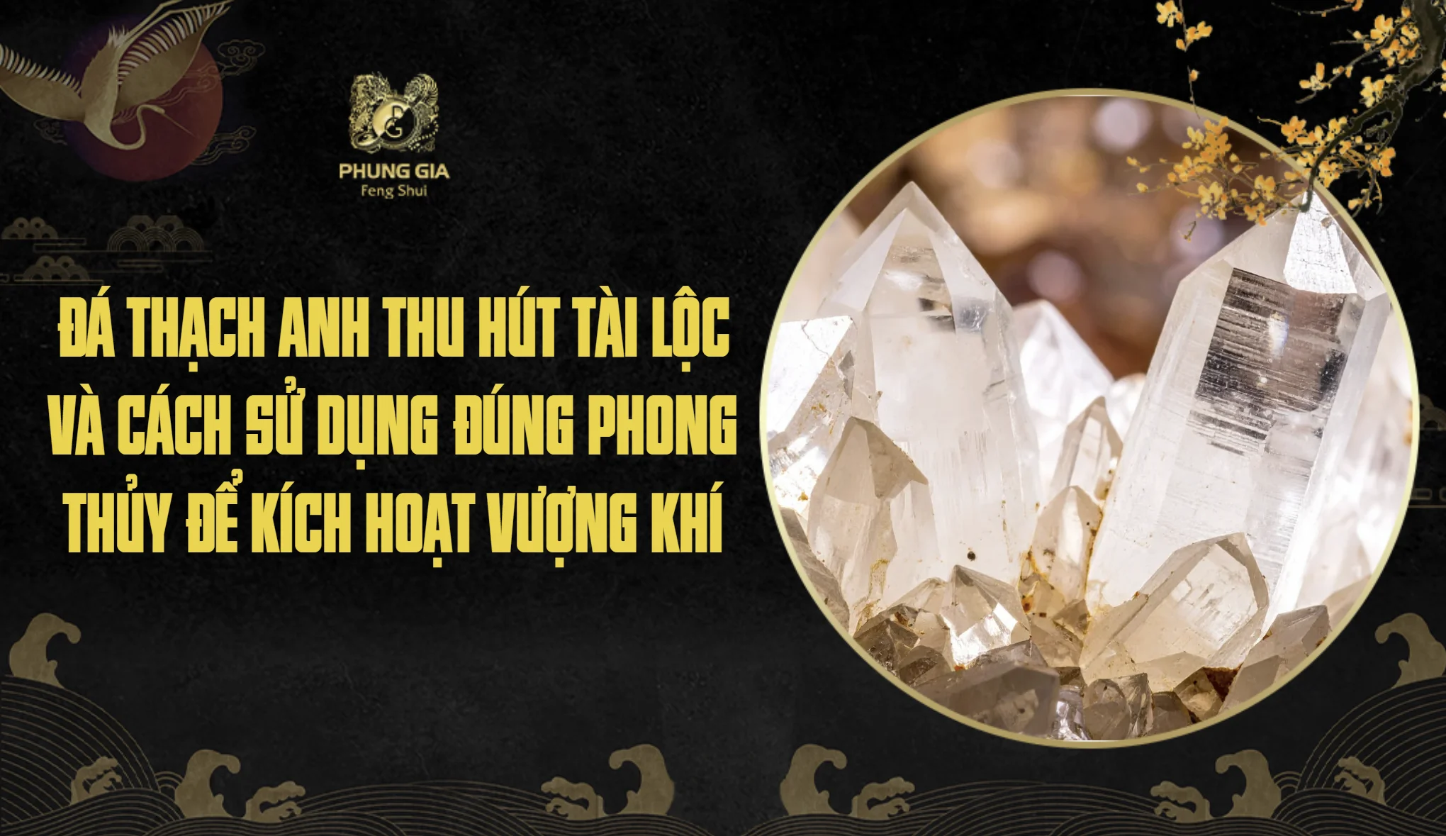 Tổng hợp 5 loại đá thạch anh thu hút tài lộc và cách sử dụng để kích hoạt vượng khí