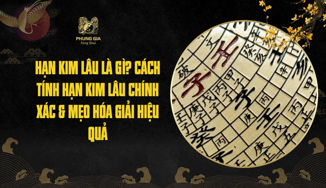 Hạn Kim Lâu là gì? Cách tính hạn Kim Lâu chính xác & mẹo hóa giải hiệu quả