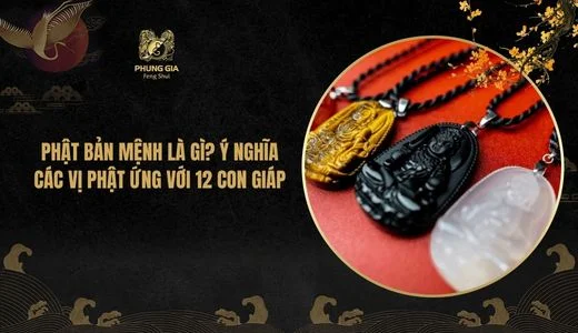 Phật bản mệnh là gì? Ý nghĩa các vị Phật ứng với 12 con giáp