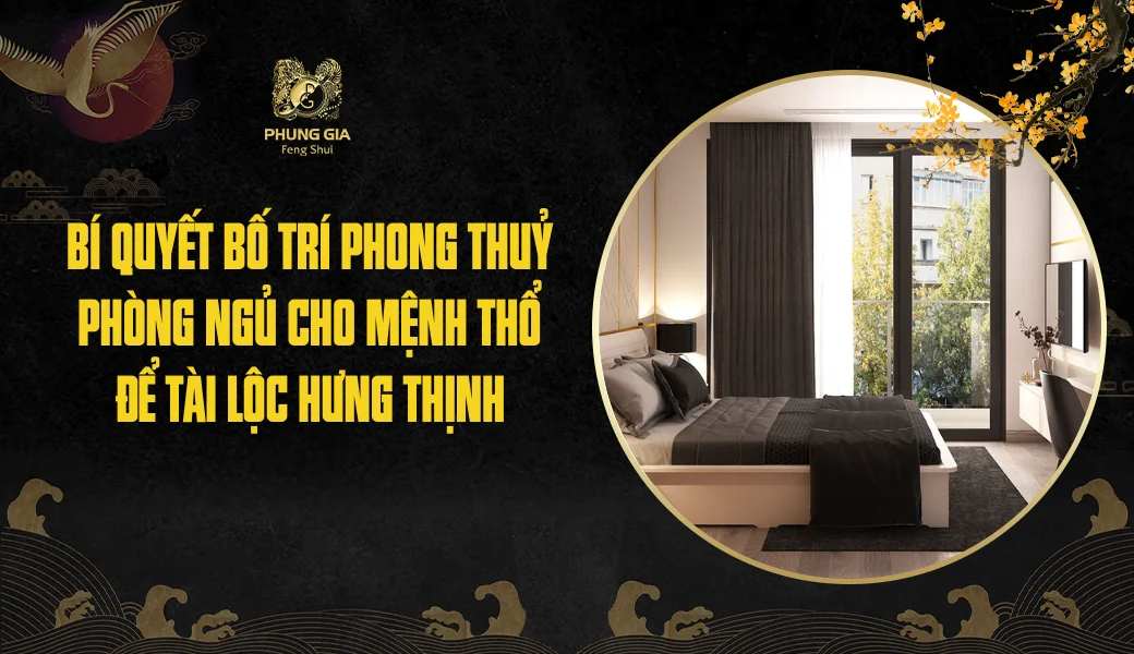 Bí quyết bố trí phong thuỷ phòng ngủ cho mệnh Thổ để tài lộc hưng thịnh