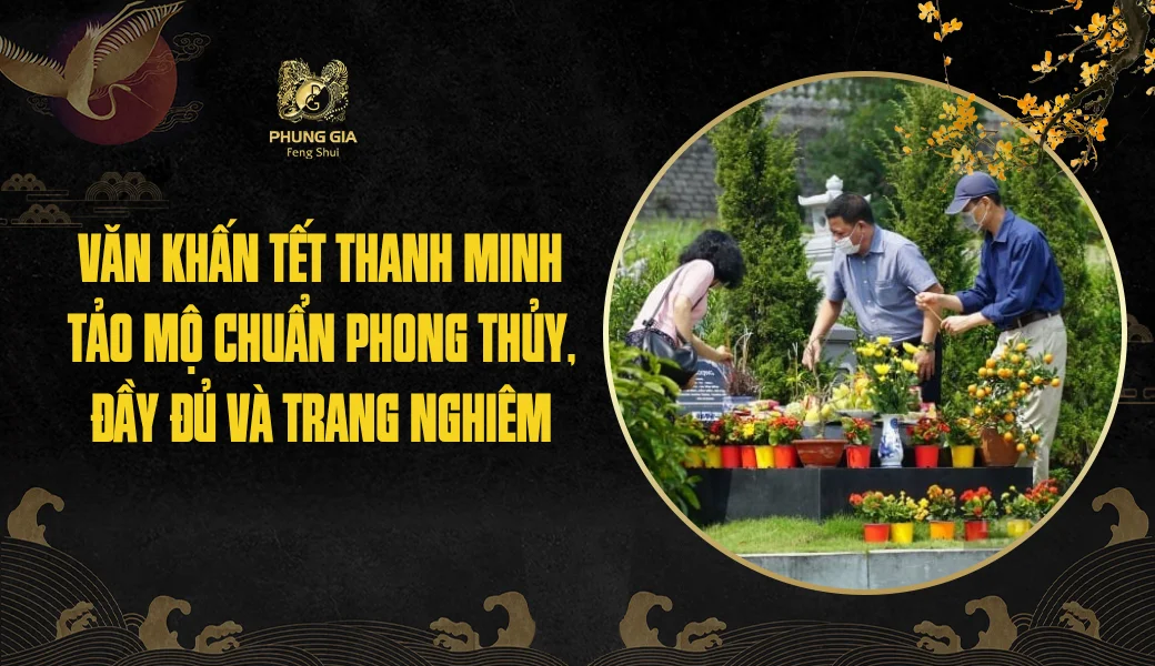 Văn khấn Tết Thanh Minh tảo mộ chuẩn phong thủy, đầy đủ và trang nghiêm