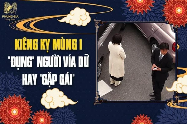 Kiêng Kỵ Mùng 1 “Đụng” Người Vía Dữ Hay “Gặp Gái”