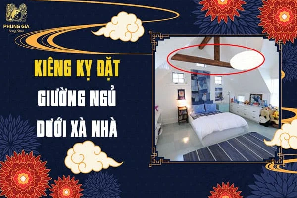 Kiêng Kỵ Đặt Giường Ngủ Dưới Xà Nhà