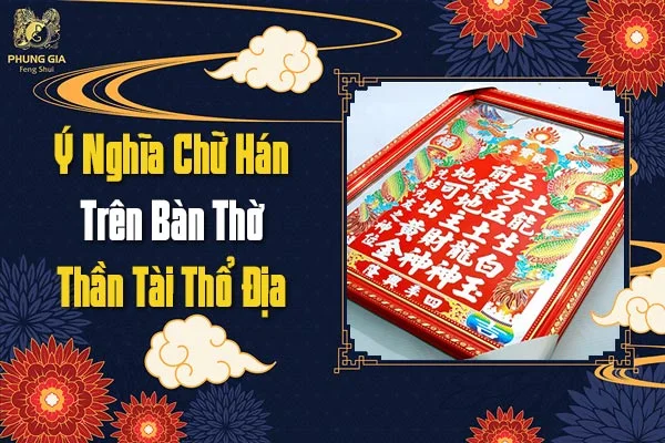 Ý Nghĩa Chữ Hán Trên Bàn Thờ Thần Tài Thổ Địa