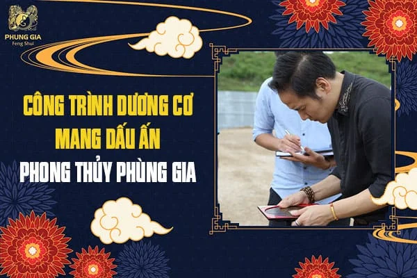 Công Trình Dương Cơ Mang Dấu Ấn Phong Thủy Phùng Gia