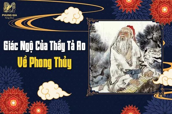 Giác Ngộ Của Thầy Tả Ao Về Phong Thủy