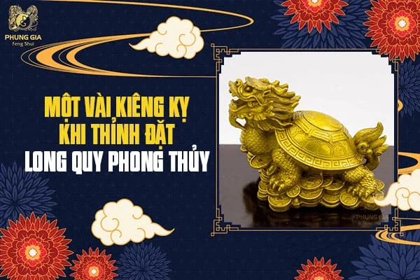 Một Vài Kiêng Kỵ Khi Thỉnh Đặt Long Quy Phong Thủy