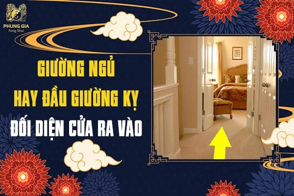 Giường Ngủ Hay Đầu Giường Kỵ Đối Diện Cửa Ra Vào