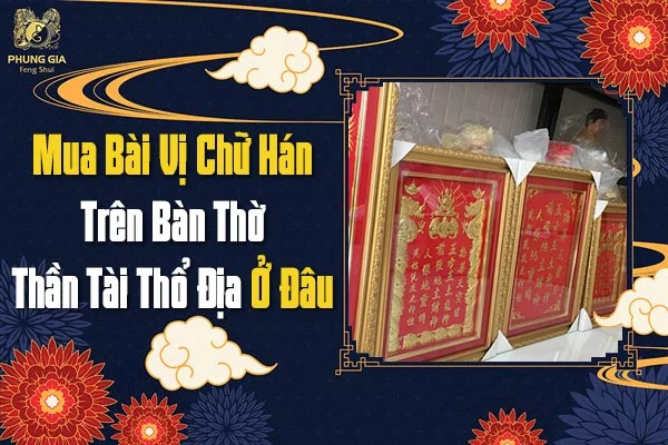 Mua Bài Vị Chữ Hán Trên Bàn Thờ Thần Tài Thổ Địa Ở Đâu