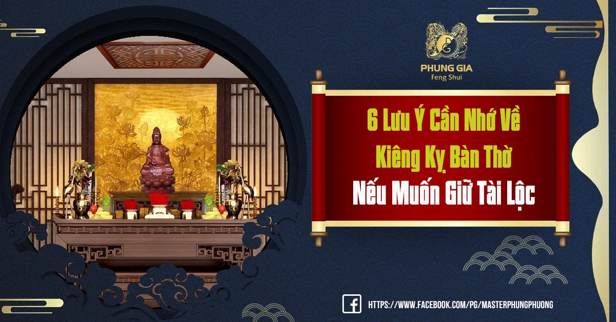 6 Lưu Ý Cần Nhớ Về Kiêng Kỵ Bàn Thờ Nếu Muốn Giữ Tài Lộc