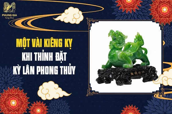 Một Vài Kiêng Kỵ Khi Thỉnh Đặt Kỳ Lân Phong Thủy