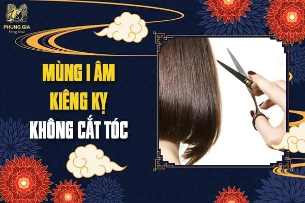 Mùng 1 Âm Kiêng Kỵ Không Cắt Tóc