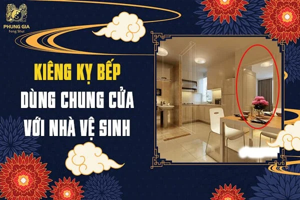 Kiêng Kỵ Bếp Dùng Chung Cửa Với Nhà Vệ Sinh