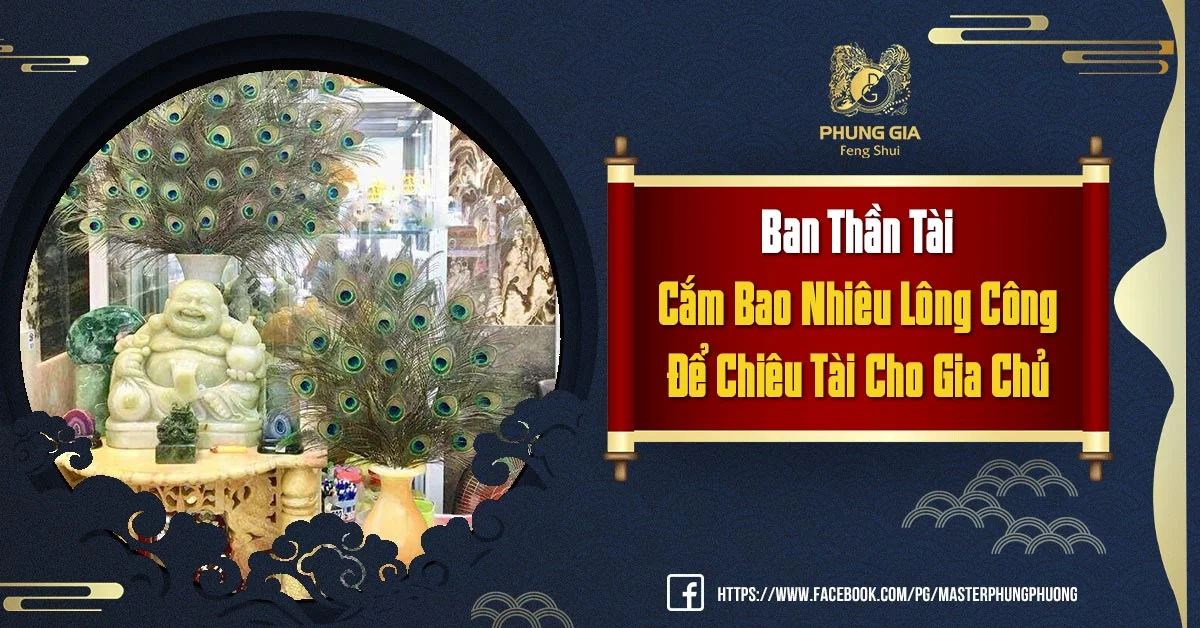 Ban Thần Tài Cắm Bao Nhiêu Lông Công Để Chiêu Tài?