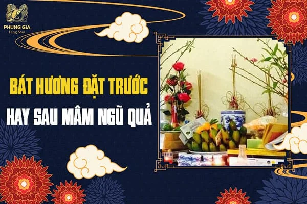 Bát Hương Đặt Trước Hay Sau Mâm Ngũ Quả