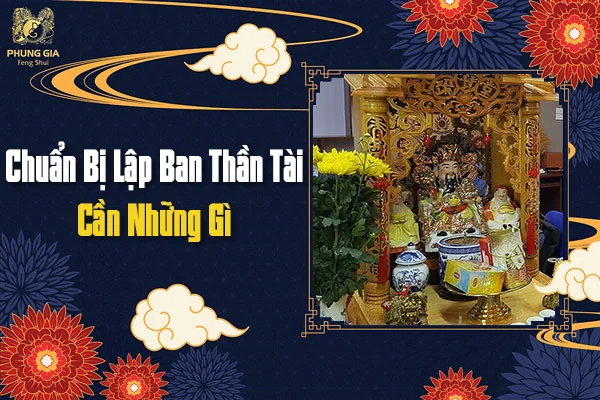 Chuẩn Bị Lập Ban Thần Tài Cần Những Gì