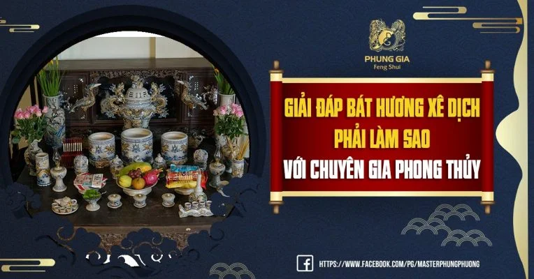 Giải Đáp Bát Hương Xê Dịch Phải Làm Sao Với Chuyên Gia Phong Thủy