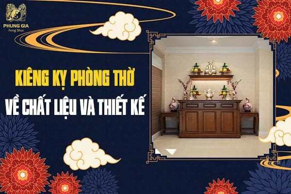 Kiêng Kỵ Phòng Thờ Về Chất Liệu Và Thiết Kế