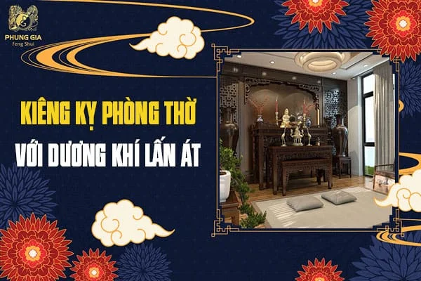 Kiêng Kỵ Phòng Thờ Với Dương Khí Lấn Át