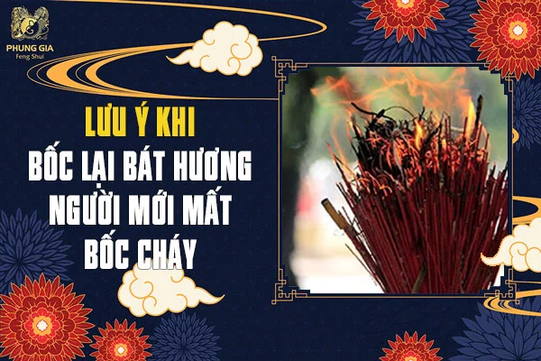 Lưu Ý Khi Bốc Lại Bát Hương Người Mới Mất Bốc Cháy
