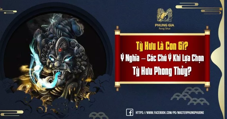 Tỳ Hưu Là Con Gì? Ý Nghĩa – Các Chú Ý Khi Lựa Chọn Tỳ Hưu Phong Thủy?