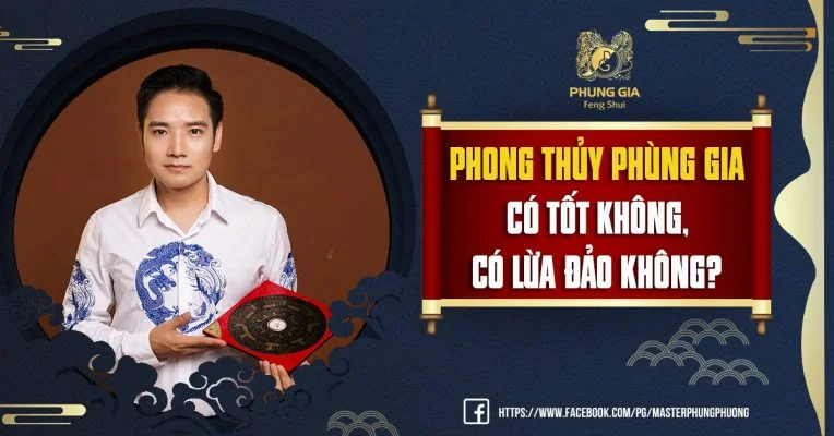 Phong Thủy Phùng Gia Có Tốt Không, Có Lừa Đảo Không?