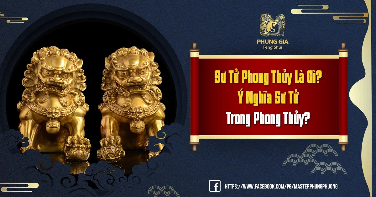 Sư Tử Phong Thủy Là Gì? Ý Nghĩa Sư Tử Trong Phong Thủy?
