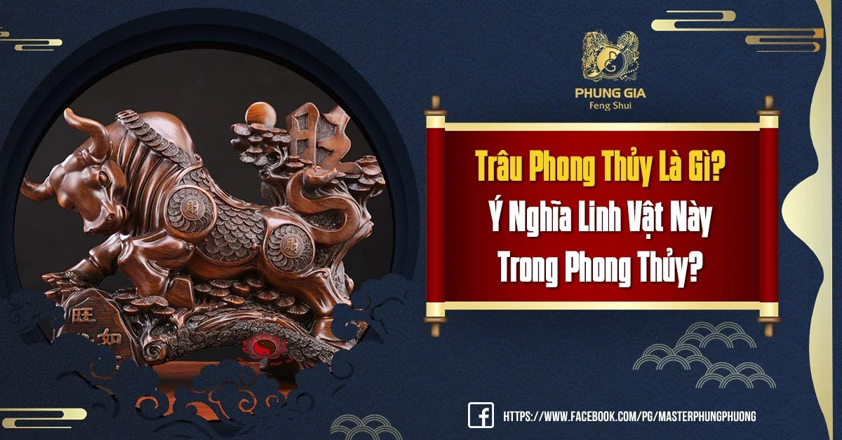 Trâu Phong Thủy Là Gì? Ý Nghĩa Linh Vật Này Trong Phong Thủy?