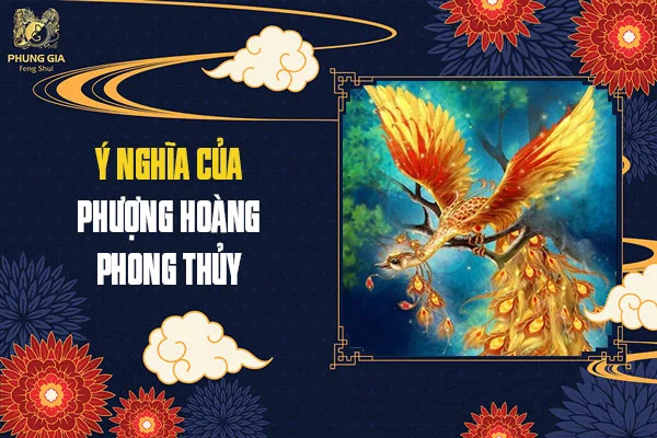 Ý Nghĩa Của Phượng Hoàng Phong Thủy