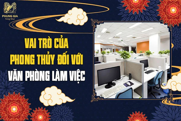 Vai Trò Của Phong Thủy Với Văn Phòng Làm Việc