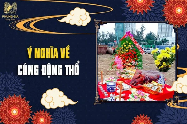 Ý Nghĩa Về Cúng Động Thổ