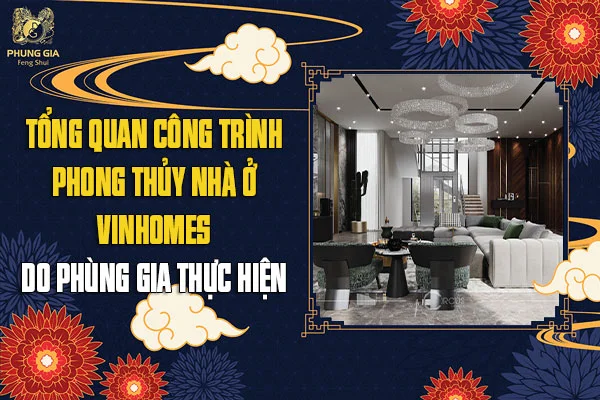 Công Trình Phong Thủy Vinhomes Tài Lộc Do Phong Thủy Phùng Gia Thực Hiện