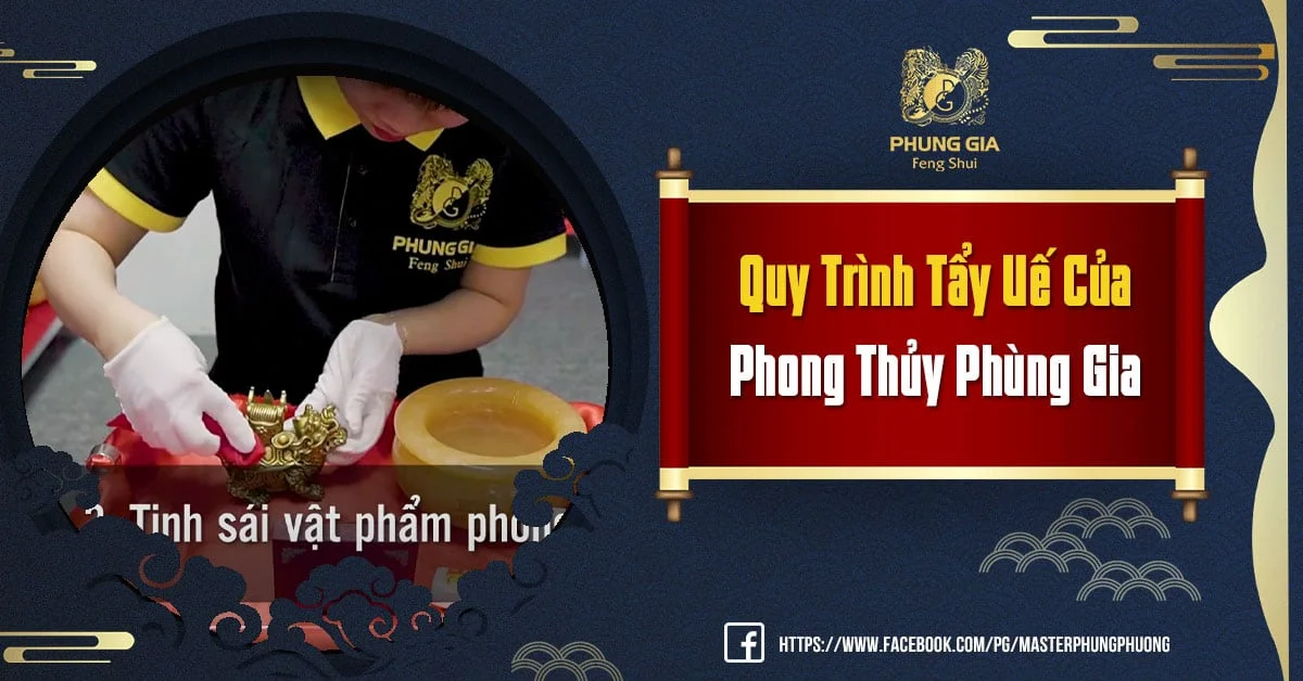 Quy Trình Tẩy Uế Của Phong Thủy Phùng Gia
