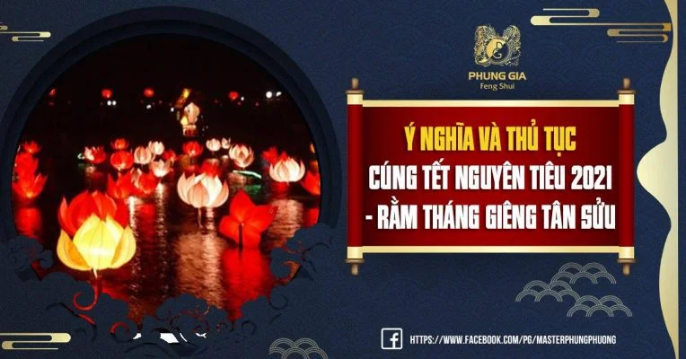 Ý Nghĩa Và Thủ Tục Cúng Tết Nguyên Tiêu 2021 - Rằm Tháng Giêng Tân Sửu