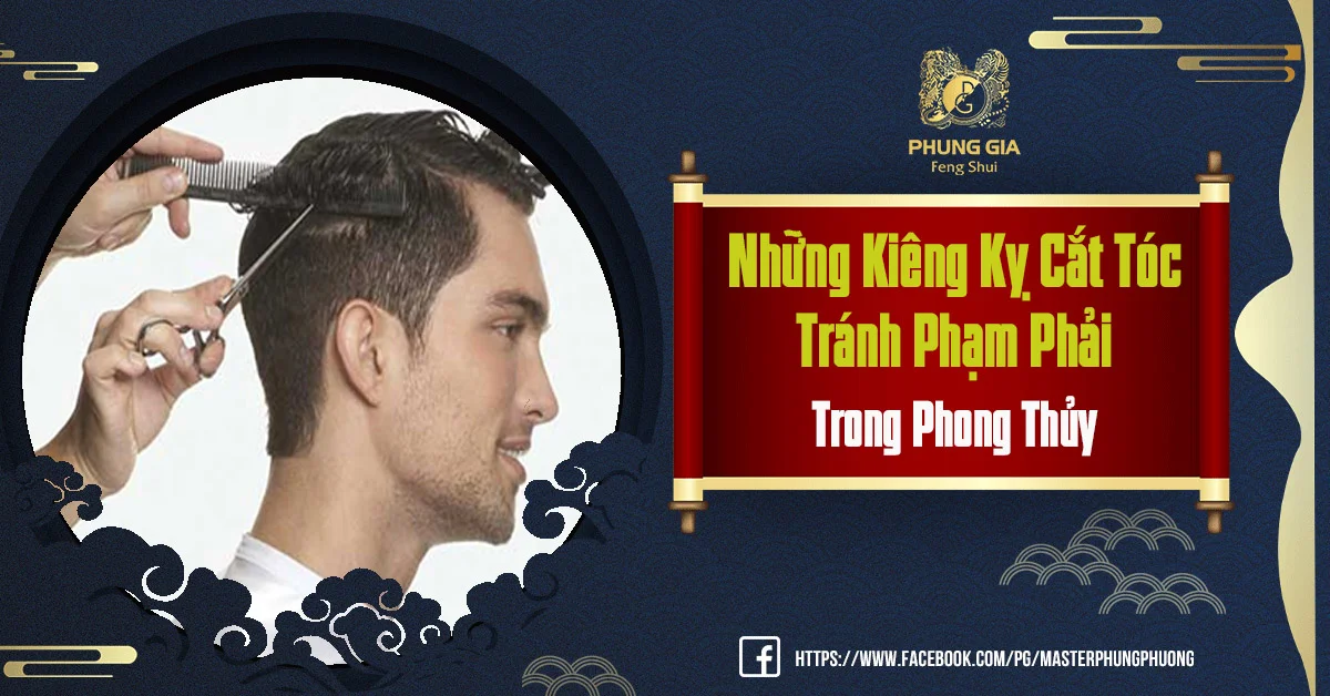 Những Kiêng Kỵ Cắt Tóc Tránh Phạm Trong Phong Thủy