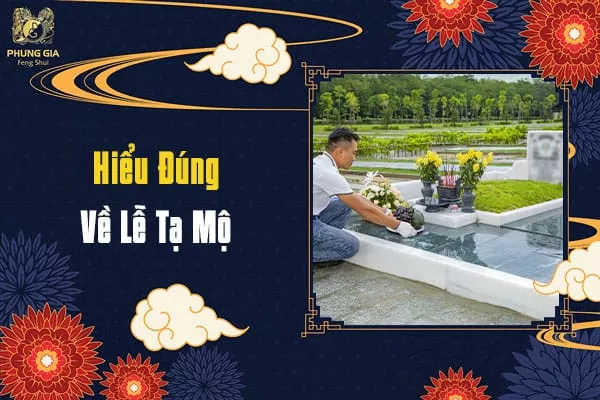Hiểu Đúng Về Lễ Tạ Mộ